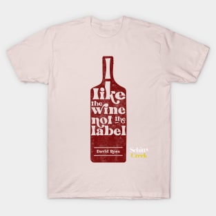 I Like The Wine Not The Label - David Rose - Schitt's Creek T-Shirt